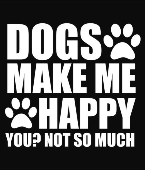 A kutyák boldoggá tesznek Póló - Ha Dog rajongó ezeket a pólókat tuti imádni fogod!