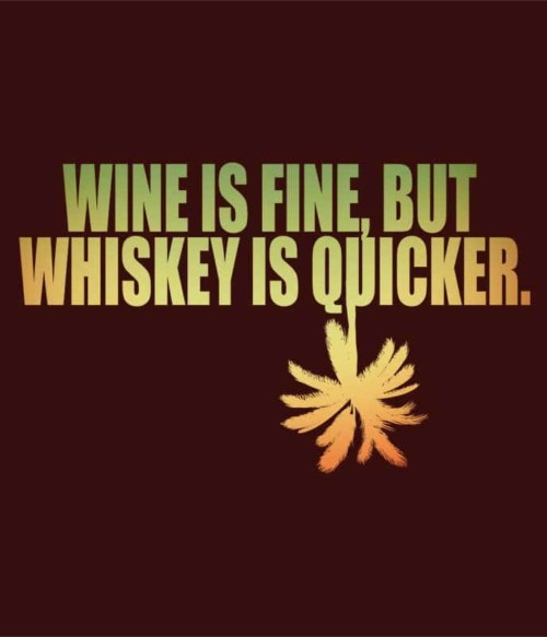 A bor jobb, de a wiskey gyorsabb