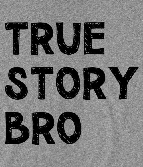 Igaz sztori tesó Póló - Ha How I Met Your Mother rajongó ezeket a pólókat tuti imádni fogod!