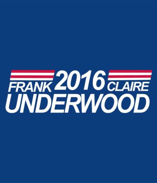 Underwood 2016 Póló - Ha House of Cards rajongó ezeket a pólókat tuti imádni fogod!
