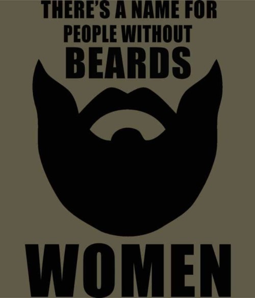 Van egy szó a szakál nélküli emberekre: nő Póló - Ha Beard rajongó ezeket a pólókat tuti imádni fogod!