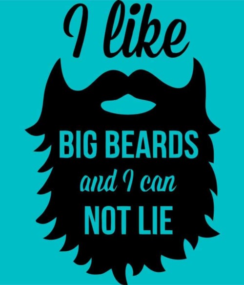 I Like Big Beards And I Can Not Lie Póló - Ha Beard rajongó ezeket a pólókat tuti imádni fogod!