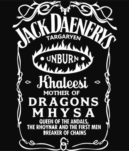 Jack Daniel's Daenerys Póló - Ha Game of Thrones rajongó ezeket a pólókat tuti imádni fogod!