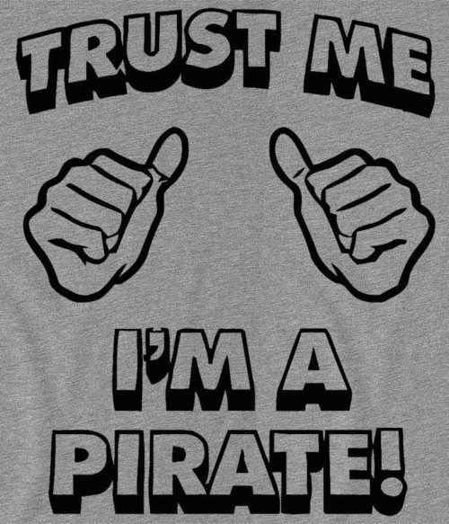 Trust me – I'm a pirate Póló - Ha Halloween rajongó ezeket a pólókat tuti imádni fogod!