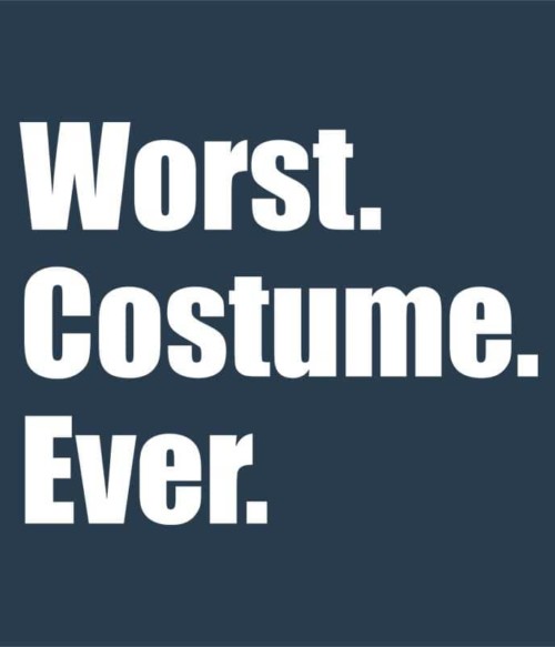 Worst Costume Ever Póló - Ha Halloween rajongó ezeket a pólókat tuti imádni fogod!