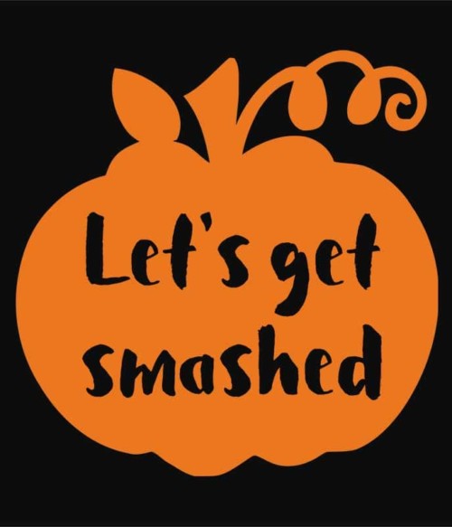 Pumpkin Let's Get Smashed Póló - Ha Halloween rajongó ezeket a pólókat tuti imádni fogod!