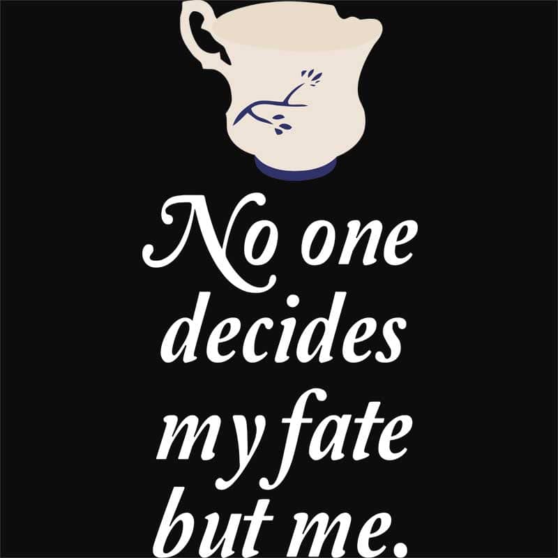 No One Decides My Fate But Me