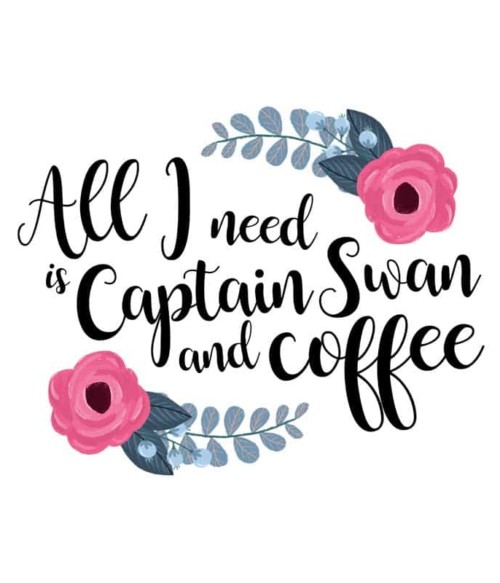 All I Need Is Captain Swan And Coffee Póló - Ha Once Upon a Time rajongó ezeket a pólókat tuti imádni fogod!