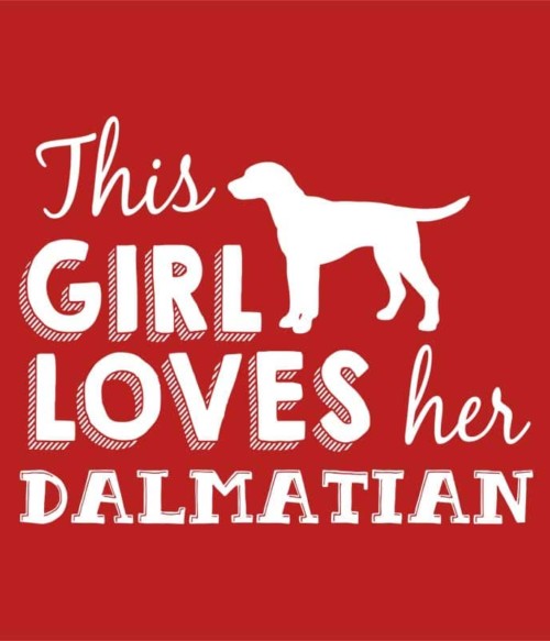 Ez a lány imádja a dalmatáját Póló - Ha Dog rajongó ezeket a pólókat tuti imádni fogod!