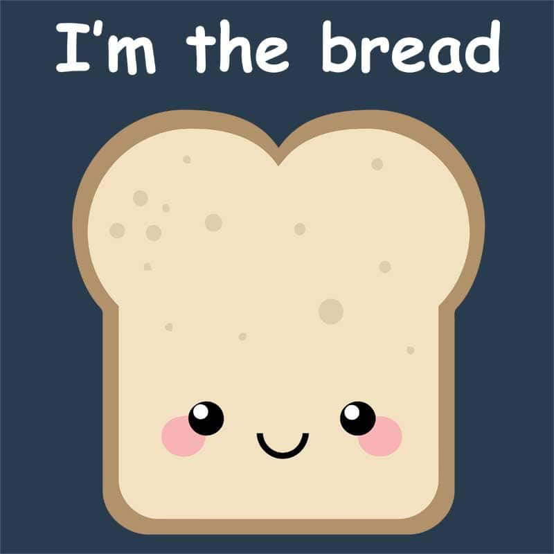 I am the bread