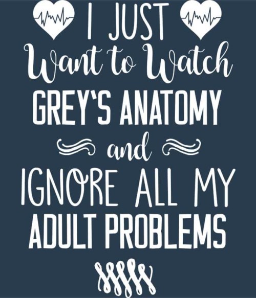 I Just Want To Watch Greys Anatomy Póló - Ha Grey's Anatomy rajongó ezeket a pólókat tuti imádni fogod!