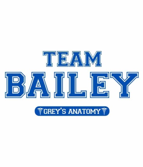Team Bailey Póló - Ha Grey's Anatomy rajongó ezeket a pólókat tuti imádni fogod!