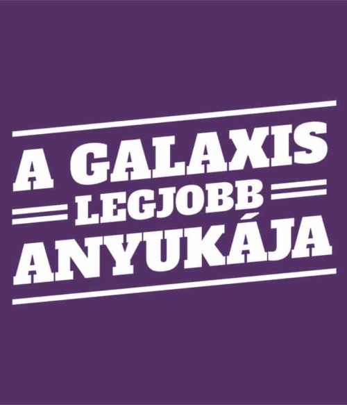 A Galaxis Legjobb Anyukája Póló - Ha Family rajongó ezeket a pólókat tuti imádni fogod!