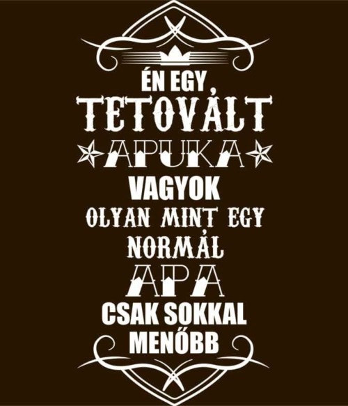 Tetovált Apuka Póló - Ha Family rajongó ezeket a pólókat tuti imádni fogod!