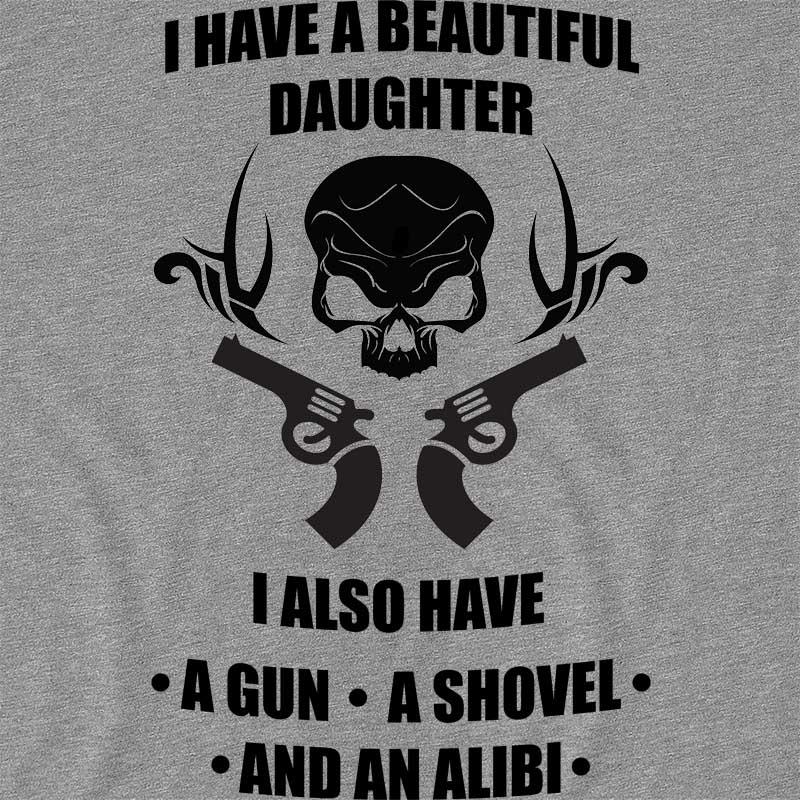 I Have A Daughter Gun Shovel Alibi
