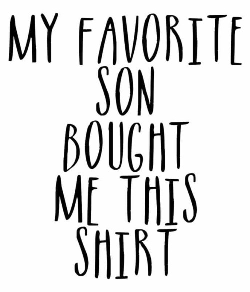 My Favorite Son Bought Me This Shirt Póló - Ha Family rajongó ezeket a pólókat tuti imádni fogod!