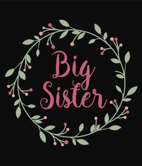 Big Sister Póló - Ha Family rajongó ezeket a pólókat tuti imádni fogod!
