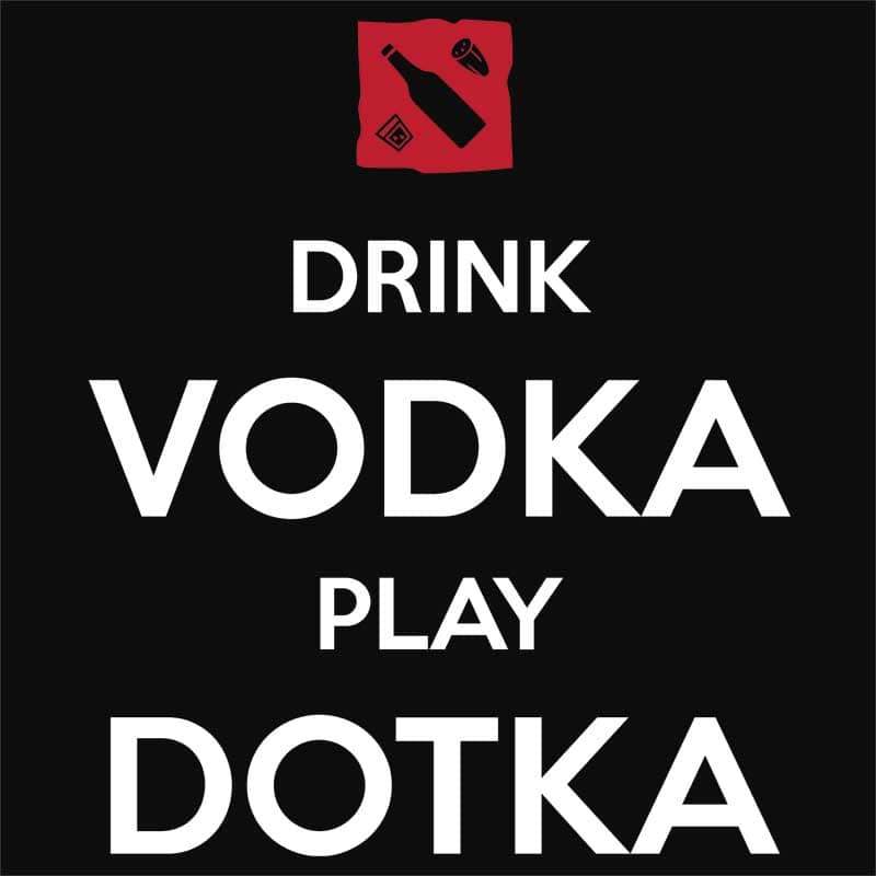 Drink Vodka Play Dotka