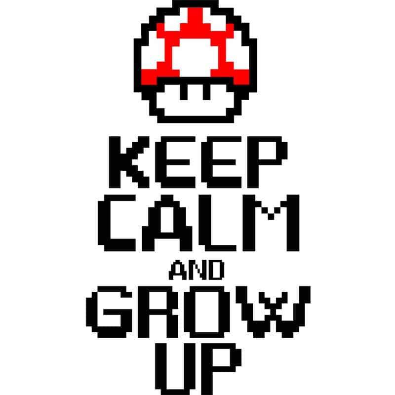 Keep Calm And Grow Up