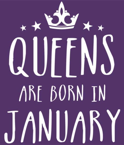 Queens are born in January Póló - Ha Birthday rajongó ezeket a pólókat tuti imádni fogod!