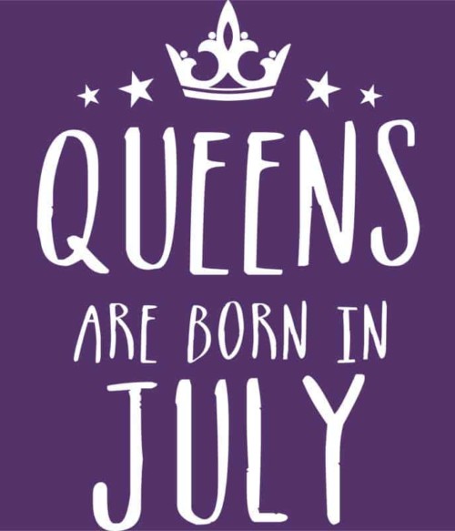 Queens are born in July Póló - Ha Birthday rajongó ezeket a pólókat tuti imádni fogod!