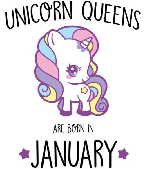 Unicorn queens are born in January Póló - Ha Birthday rajongó ezeket a pólókat tuti imádni fogod!