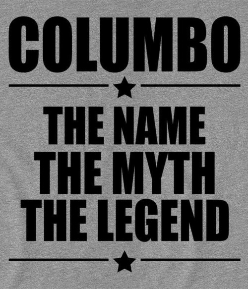 Columbo a legenda Póló - Ha Legends rajongó ezeket a pólókat tuti imádni fogod!