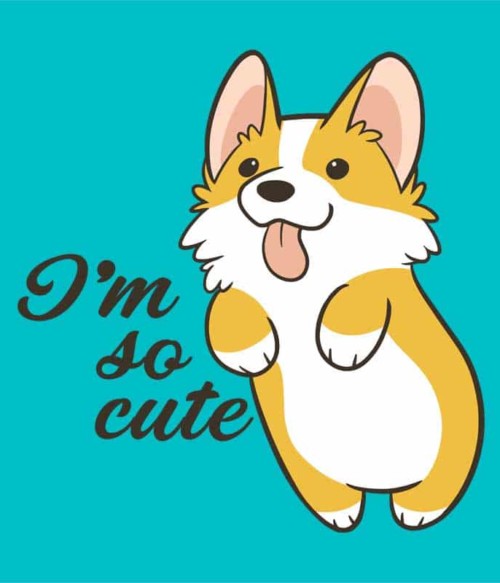 I'm so cute corgie Póló - Ha Dog rajongó ezeket a pólókat tuti imádni fogod!