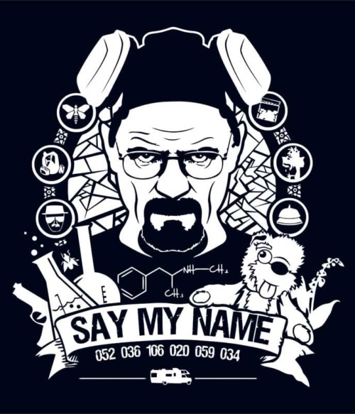 Say my name Póló - Ha Breaking Bad rajongó ezeket a pólókat tuti imádni fogod!