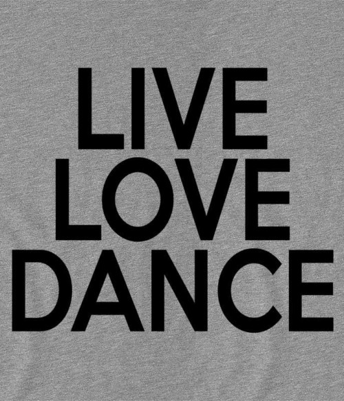 Live love dance Póló - Ha Hobby rajongó ezeket a pólókat tuti imádni fogod!