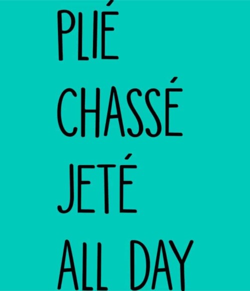 Plié chassé jeté all day Póló - Ha Hobby rajongó ezeket a pólókat tuti imádni fogod!