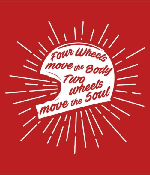 Four wheels move the body Póló - Ha Hobby rajongó ezeket a pólókat tuti imádni fogod!