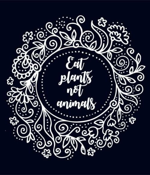 Eat plants not animals Póló - Ha Vegetarian rajongó ezeket a pólókat tuti imádni fogod!