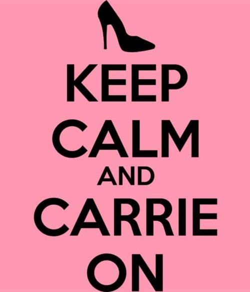 Keep calm and Carrie on Póló - Ha Sex and the City rajongó ezeket a pólókat tuti imádni fogod!