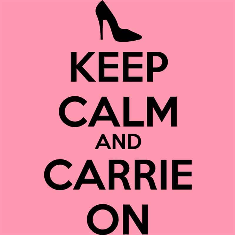 Keep calm and Carrie on