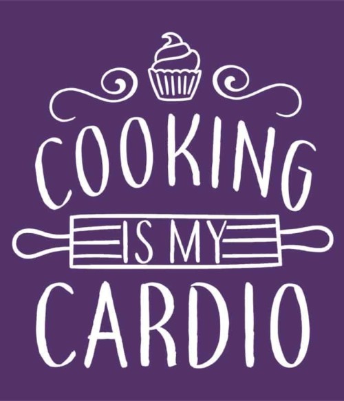 Cooking is my cardio Póló - Ha Hobby rajongó ezeket a pólókat tuti imádni fogod!