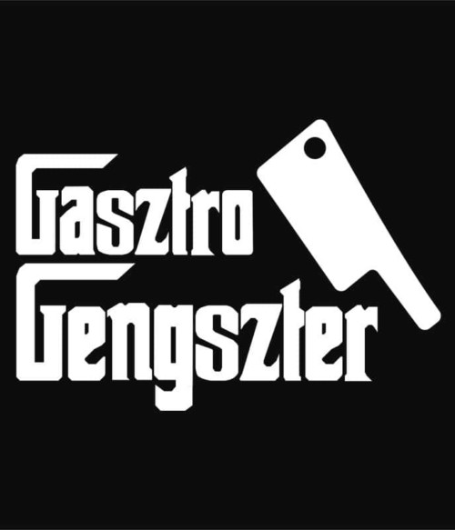 Gasztro Gengszter Póló - Ha Hobby rajongó ezeket a pólókat tuti imádni fogod!