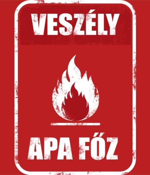 Veszély apa főz Póló - Ha Hobby rajongó ezeket a pólókat tuti imádni fogod!