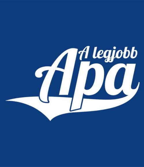 A legjobb apa Póló - Ha Family rajongó ezeket a pólókat tuti imádni fogod!