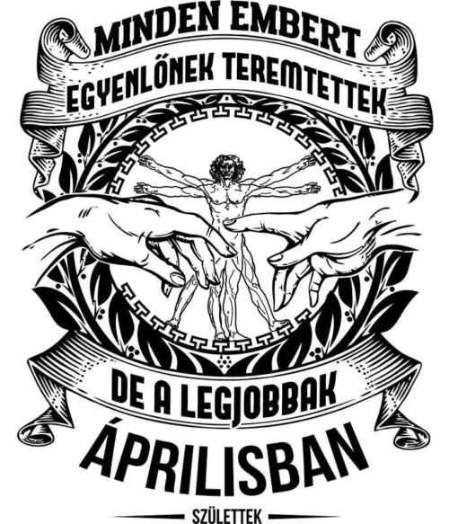 Da vinci Április Póló - Ha Birthday rajongó ezeket a pólókat tuti imádni fogod!