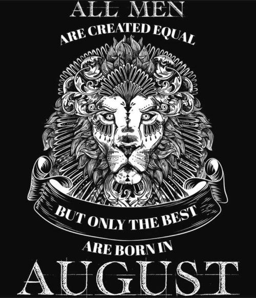 Oroszlán Agusztus Póló - Ha Birthday rajongó ezeket a pólókat tuti imádni fogod!