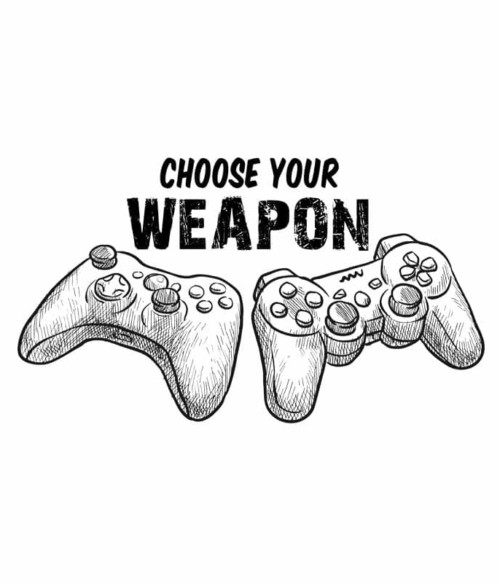 Choose your weapon Póló - Ha Gamer rajongó ezeket a pólókat tuti imádni fogod!
