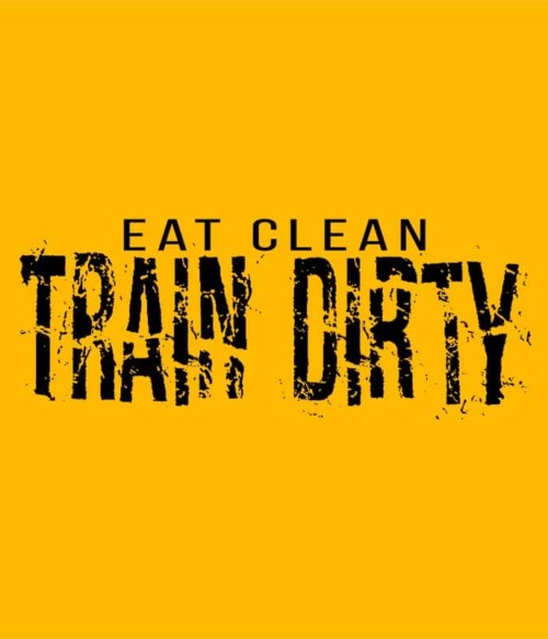 Eat clean Train Dirty Póló - Ha Workout rajongó ezeket a pólókat tuti imádni fogod!