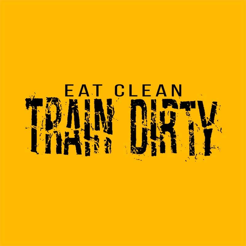Eat clean Train Dirty