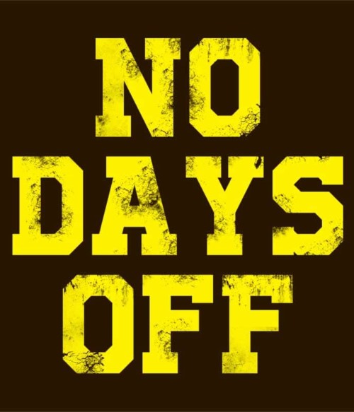 No days OFF! Póló - Ha Workout rajongó ezeket a pólókat tuti imádni fogod!