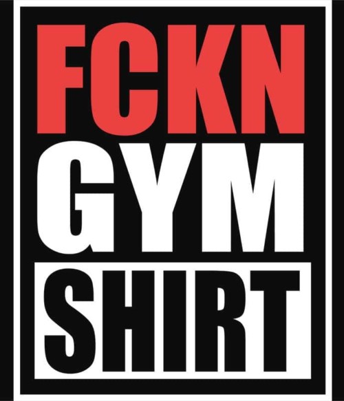 Fckn gym shirt Póló - Ha Workout rajongó ezeket a pólókat tuti imádni fogod!