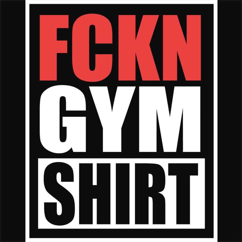 Fckn gym shirt