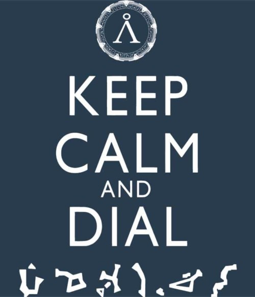 Keep calm and dial Póló - Ha Stargate rajongó ezeket a pólókat tuti imádni fogod!