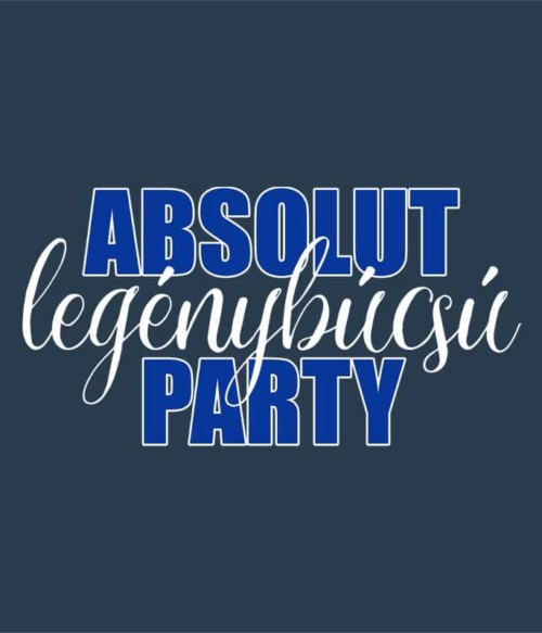 Absolut legénybúcsú party Póló - Ha Bachelor Party rajongó ezeket a pólókat tuti imádni fogod!
