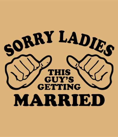 Sorry Ladies Póló - Ha Bachelor Party rajongó ezeket a pólókat tuti imádni fogod!